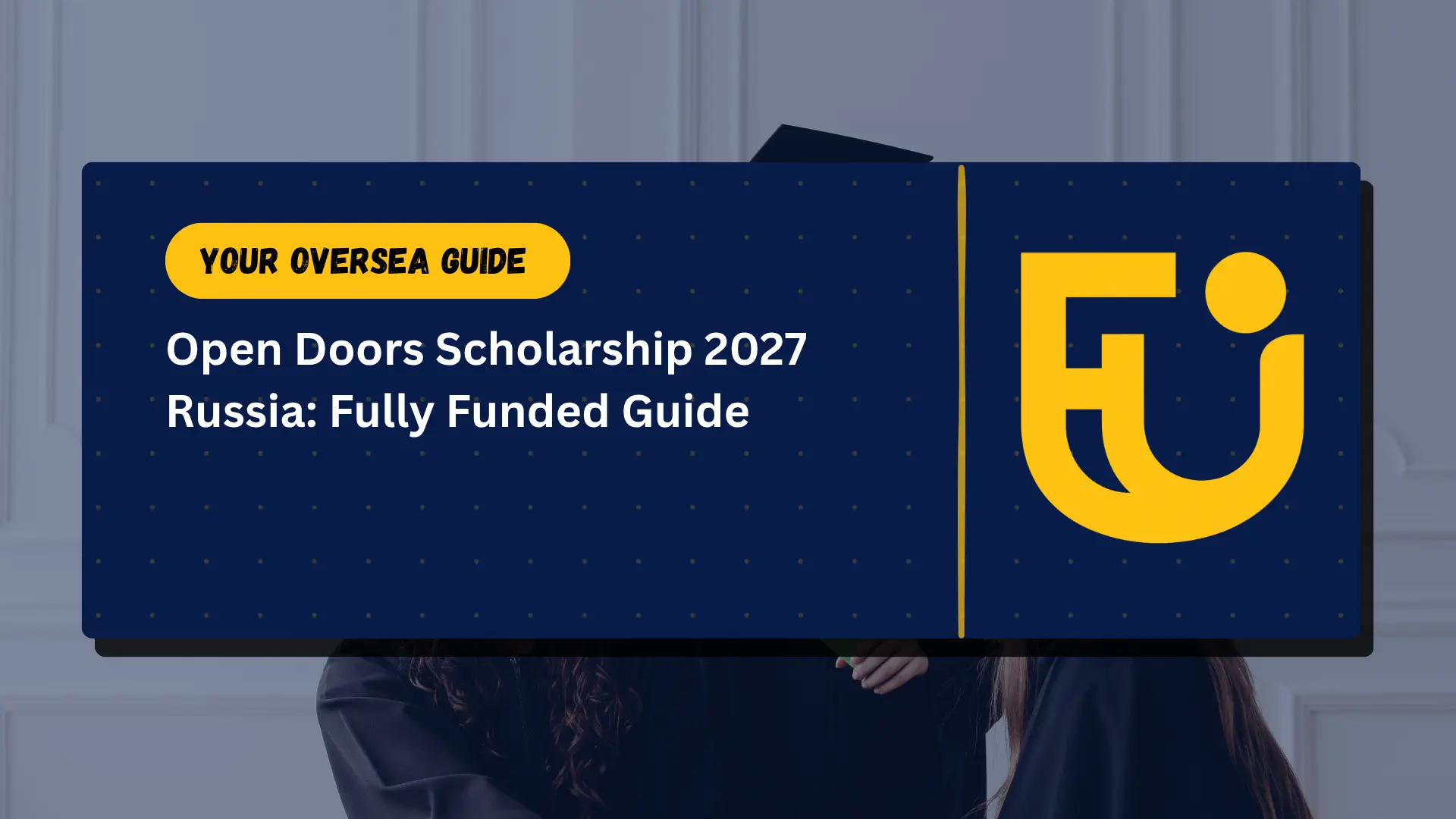 Open Doors Scholarship 2027 Russia Fully Funded Guide